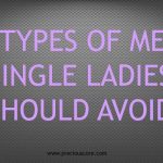 5 TYPES OF MEN SINGLE LADIES SHOULD AVOID