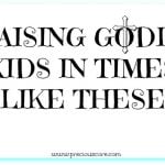 RAISING GODLY KIDS IN TIMES LIKE THESE: 8 TIPS ON DEALING WITH TECHNOLOGY