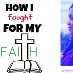 HOW I FOUGHT FOR MY FAITH