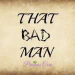 THAT BAD MAN AGAIN