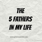 THE FIVE FATHERS IN MY LIFE
