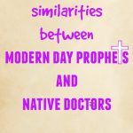 10 SIMILARITIES BETWEEN MODERN-DAY PROPHETS AND NATIVE DOCTORS