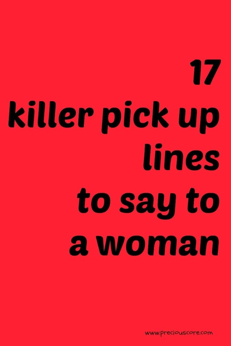 17 Killer Pick Up Lines To Say To A Woman Precious Core