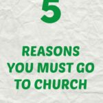5 REASONS YOU MUST GO TO CHURCH