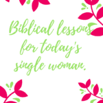 MENTORSHIP LESSONS FROM THE BIBLE FOR TODAY'S SINGLE WOMAN