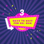 3 WAYS TO "WAIT" FOR YOUR HUSBAND