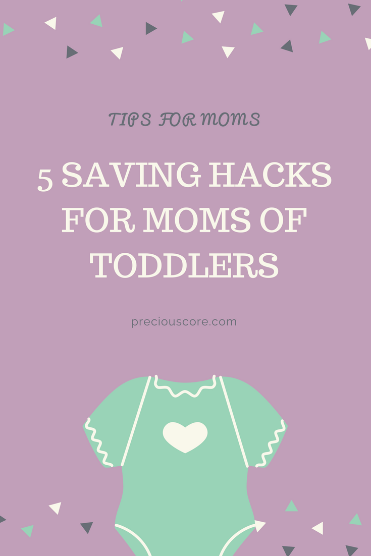 5 Saving Hacks for Moms with Toddlers. Whether you are shopping for food, diapers or clothes, learn how to save on Precious Core.