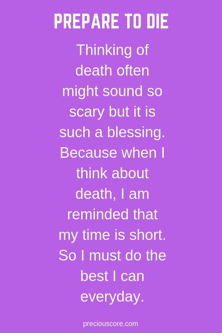 Thinking of death often might sound so scary but it is such a blessing. Because when I think about death, I am reminded that my time is short. So I must do the best I can everyday. #motivation #faith #PreciousCore