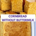 Cornbread without buttermilk in a square pan and cut in squares.