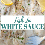 Collage of 2 images with text, "fish in white sauce".