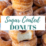 Collage of 2 photos of donuts with text, "sugar coated donuts".